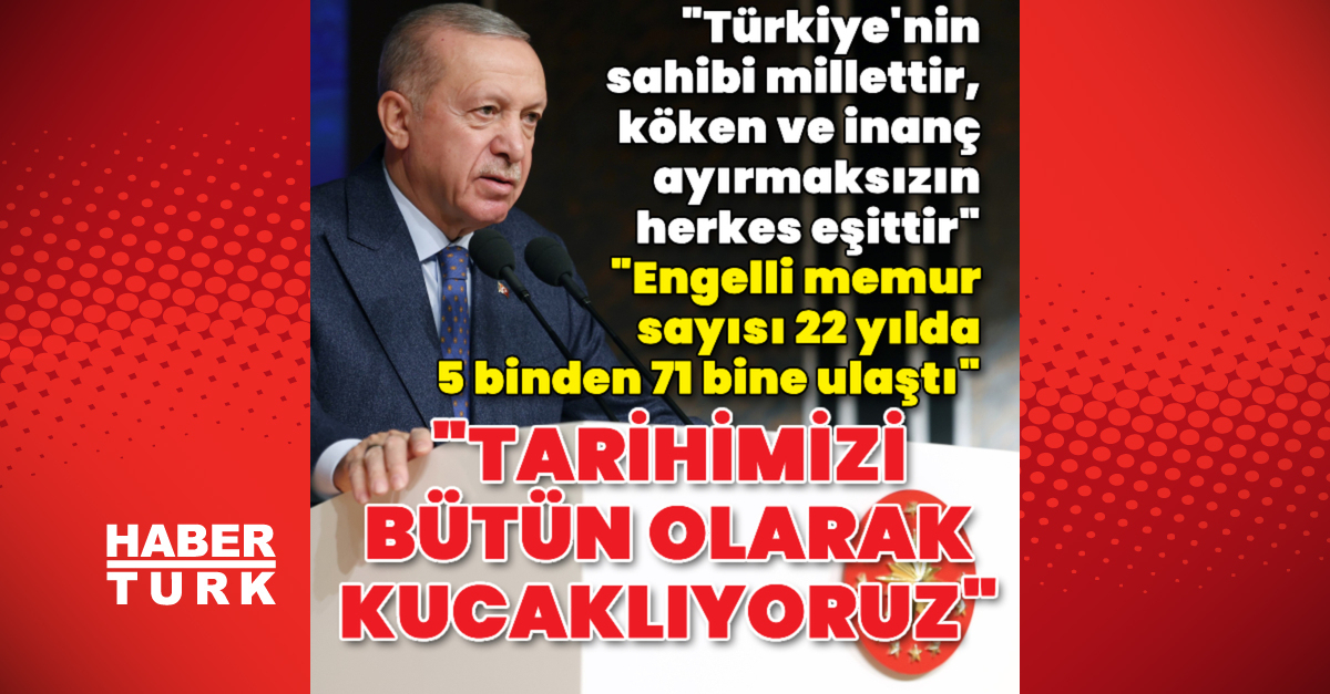 Cumhurbaşkanı Erdoğan: Tarihimizi bütün olarak kucaklıyoruz